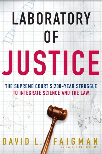 Laboratory of Justice: The Supreme Court's 200Year Struggle to Integrate Science and the Law,Used