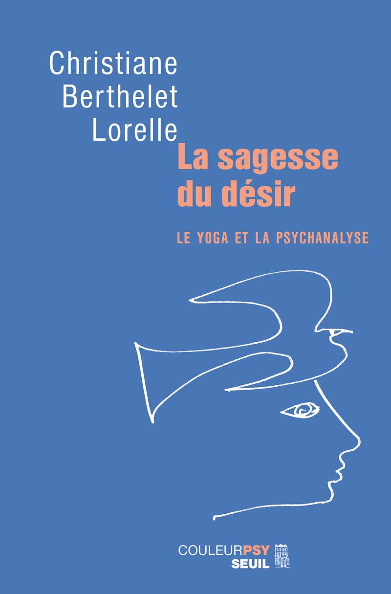 La Sagesse du dsir. Le yoga et la psychanalyse,Used