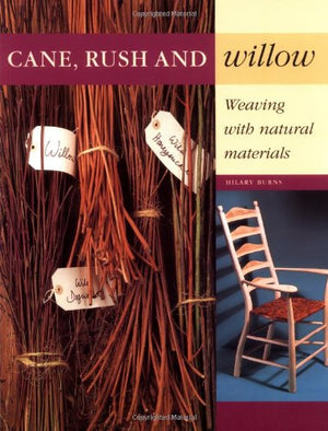 Cane, Rush and Willow: Weaving with Natural Materials,Used