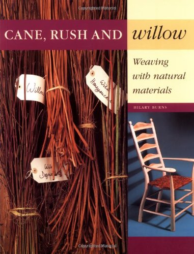 Cane, Rush and Willow: Weaving with Natural Materials,Used