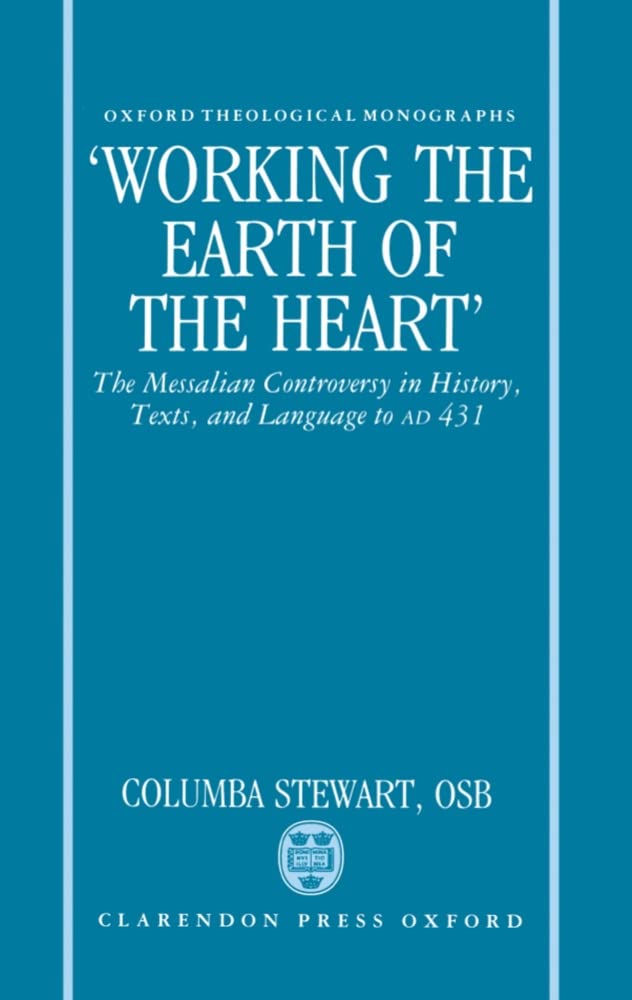 Working the Earth of the Heart': The Messalian Controversy in History, Texts, and Language to A.D. 431 (Oxford Theology and Rel,Used