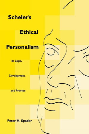 Scheler's Ethical Personalism: Its Logic, Development, and Promise (Perspectives in Continental Philosophy),Used