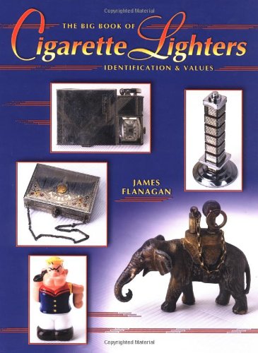 The Big Book Of Cigarette Lighters: Identification & Values,Used