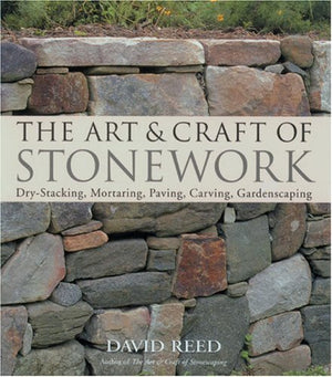 The Art & Craft of Stonework: DryStacking, Mortaring, Paving, Carving, Gardenscaping,Used