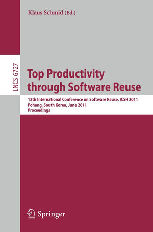 Top Productivity through Software Reuse: 12th International Conference on Software Reuse, ICSR 2011, Pohang, South Korea, June 1,Used
