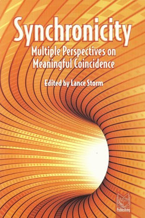 Synchronicity: Multiple Perspectives on Meaningful Coincidence,New