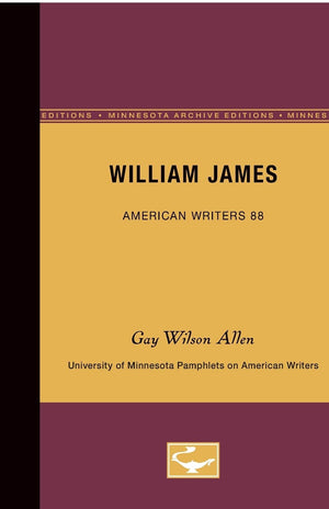 William James  American Writers 88: University Of Minnesota Pamphlets On American Writers,New