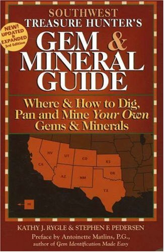 The Treasure Hunter's Gem & Mineral Guide: Where & How to Dig, Pan And Mine Your Own Gems & Minerals: Southwest States,Used