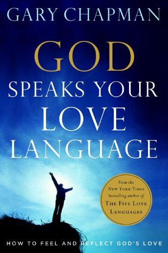 God Speaks Your Love Language: How to Feel and Reflect God's Love,Used