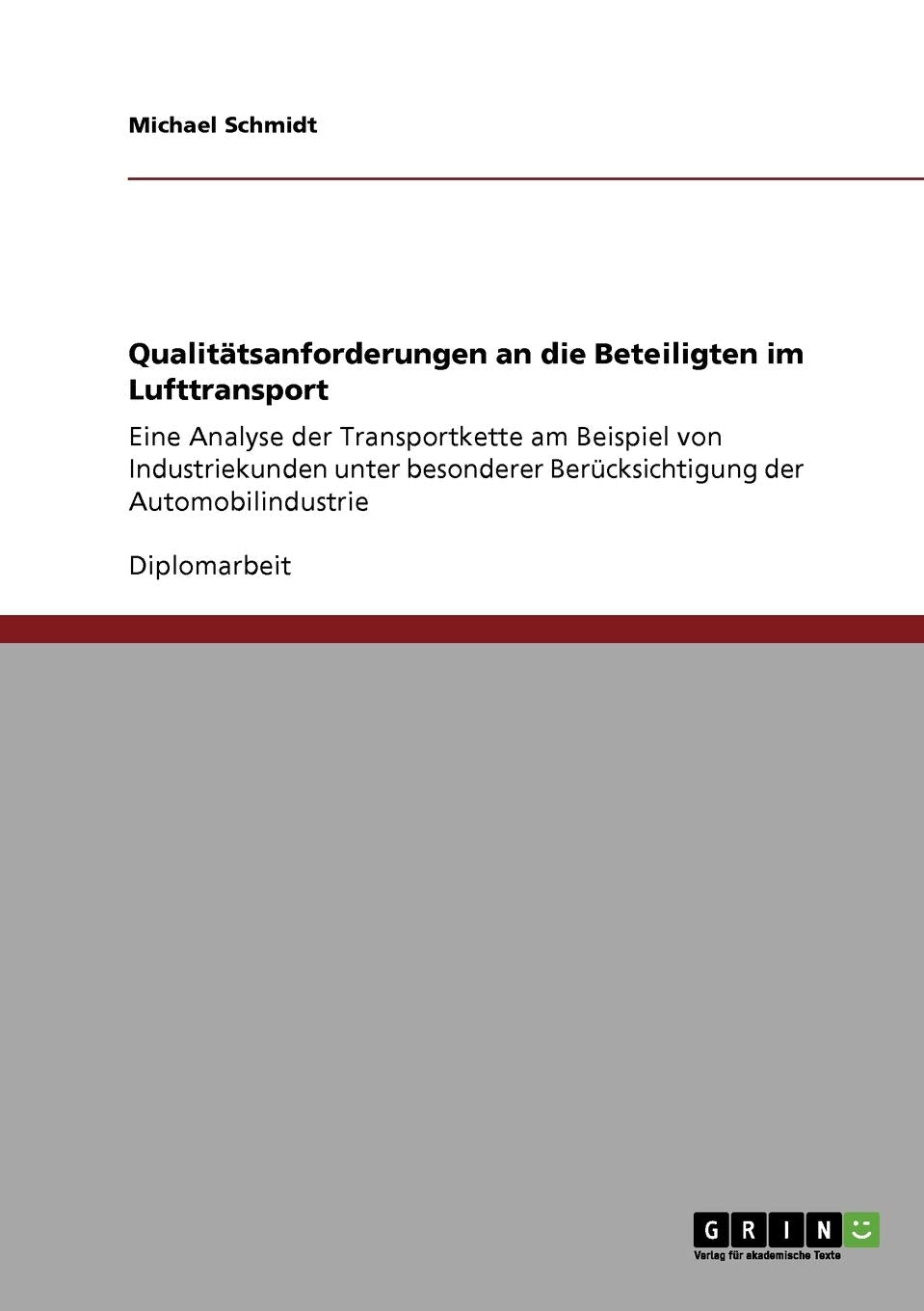 Qualittsanforderungen An Die Beteiligten Im Lufttransport: Eine Analyse Der Transportkette Am Beispiel Von Industriekunden Unter,Used