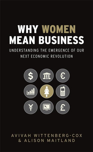 Why Women Mean Business: Understanding the Emergence of Our Next Economic Revolution,Used