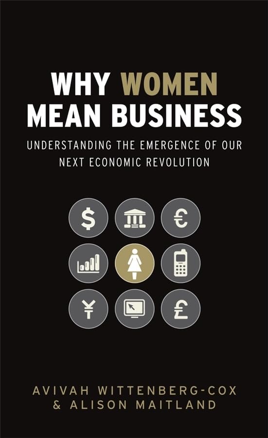 Why Women Mean Business: Understanding the Emergence of Our Next Economic Revolution,Used