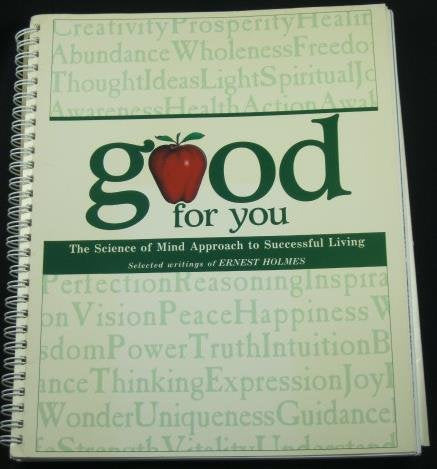 Good for You: The Science of Mind Approach to Successful Living : Selected Writings of Ernest Holmes,Used