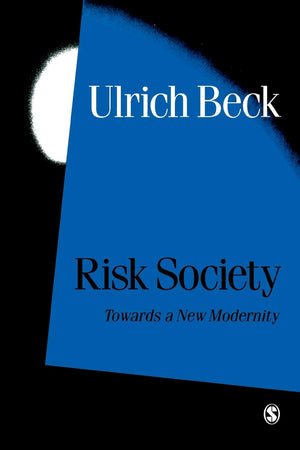 Risk Society: Towards a New Modernity (Published in association with Theory, Culture & Society),New
