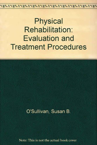 Physical Rehabilitation: Evaluation and Treatment Procedures,Used