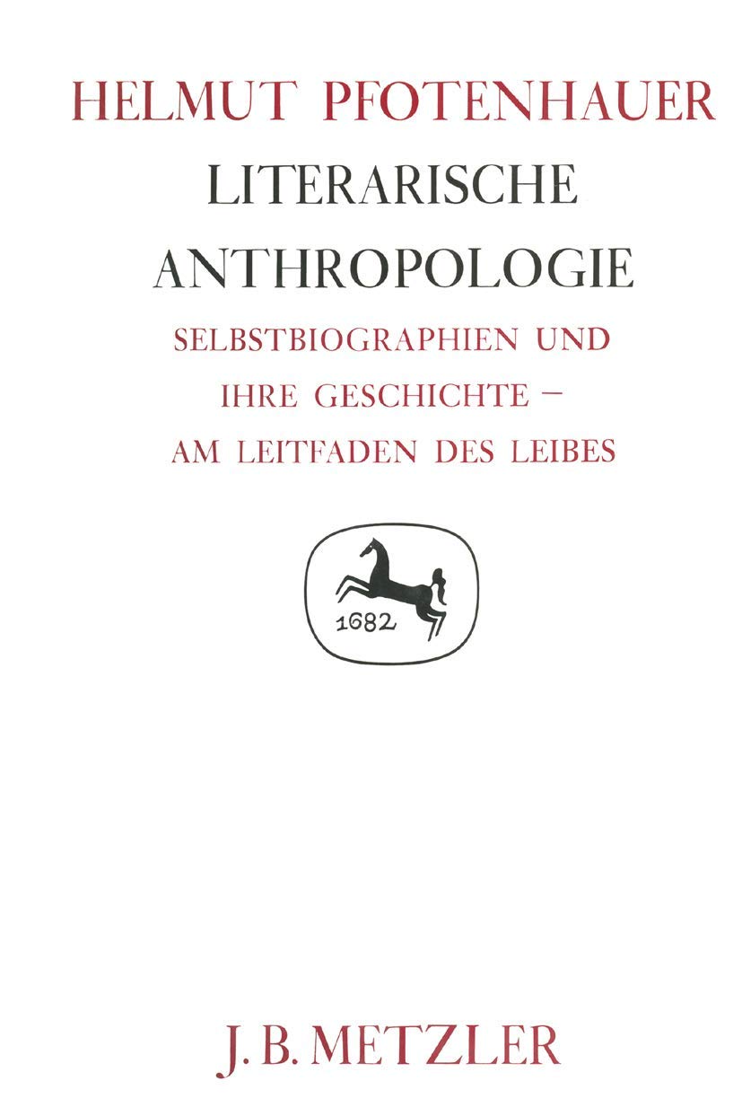 Literarische Anthropologie: Selbstbiographien und ihre Geschichte  am Leitfaden des Leibes. Germanistische Abhandlungen, Band 6,Used