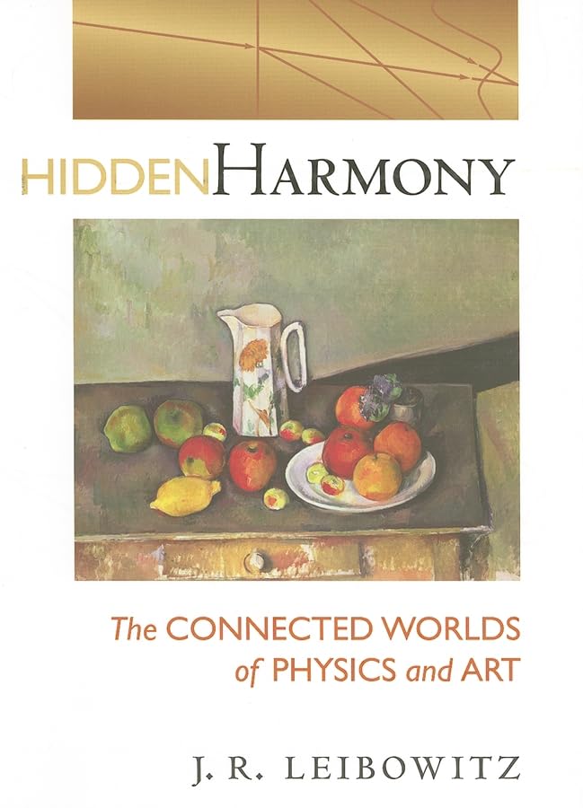 Hidden Harmony: The Connected Worlds of Physics and Art,Used