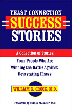 Yeast Connection Success Stories : A Collection of Stories from People Who Are Winning the Battle Against Devastating Illness,Used