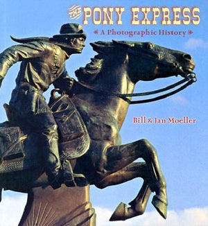 The Pony Express: A Photographic History,Used