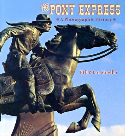 The Pony Express: A Photographic History,Used