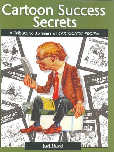 Cartoon Success Secrets: A Tribute To 35 Years Of Cartoonist Profiles,Used