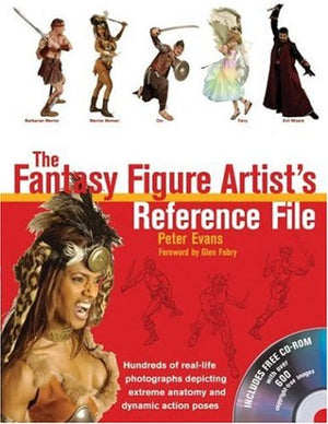 The Fantasy Figure Artists Reference File: Hundreds of Reallife Photographs Depicting Extreme Anatomy And Dynamic Action Poses