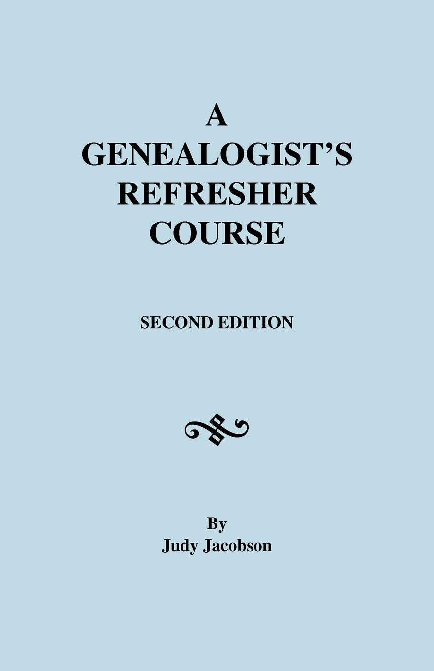 A Genealogist'S Refresher Course,New