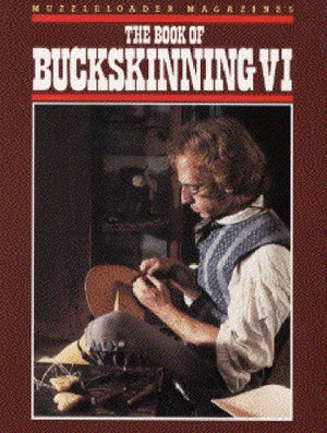 The Book Of Buckskinning Vi