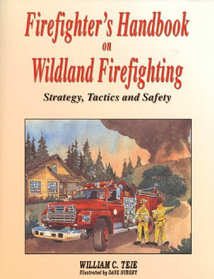 Firefighter's Handbook on Wildland Firefighting: Strategy, Tactics and Safety,Used