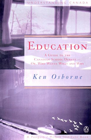 Education: A Guide to the Canadian School Debate  Or, Who Wants What and Why,Used