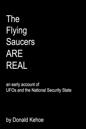 The Flying Saucers Are Real: An Early Account Of Ufos And The National Security State,Used