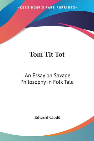 Tom Tit Tot: An Essay on Savage Philosophy in Folk Tale,Used