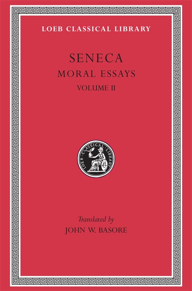 Seneca: Moral Essays, Volume Ii (Loeb Classical Library No. 254),New