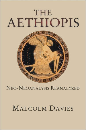 The Aethiopis: NeoNeoanalysis Reanalyzed (Hellenic Studies Series),Used