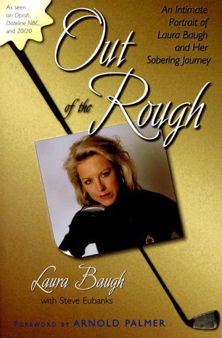 Out of the Rough: An Intimate Portrait of Laura Baugh and Her Sobering Journey,Used