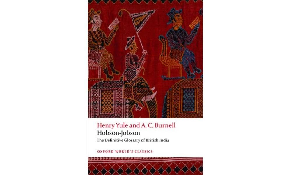 Hobsonjobson: The Definitive Glossary Of British India (Oxford World'S Classics),Used