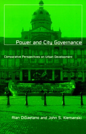 Power And City Governance: Comparative Perspectives On Urban Development,New