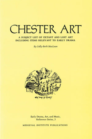 Chester Art: A Subject List of Extant and Lost Art Including Items Relevant to Early Drama,Used