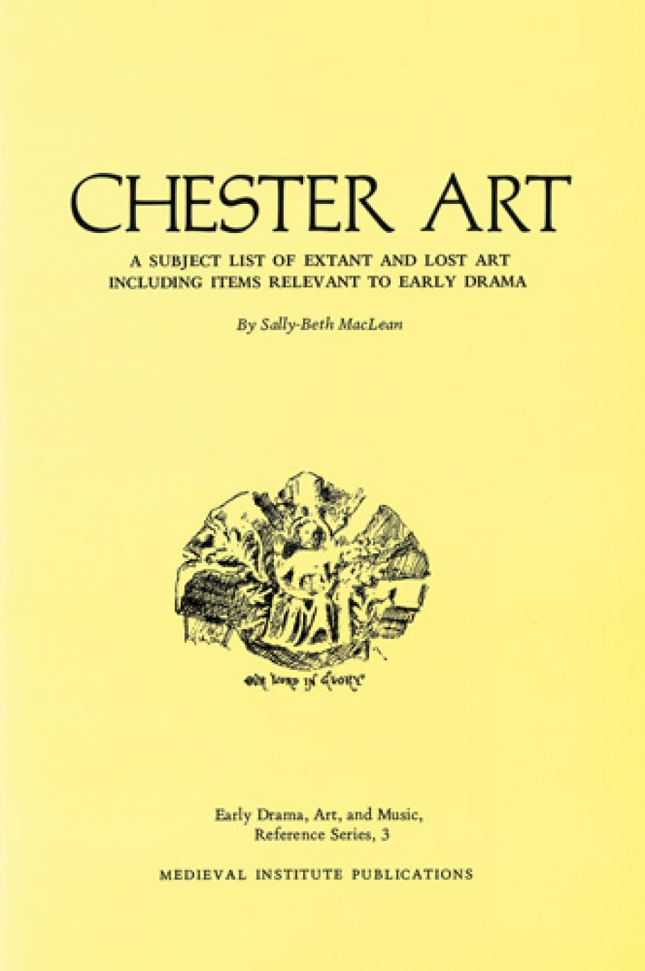 Chester Art: A Subject List of Extant and Lost Art Including Items Relevant to Early Drama,Used