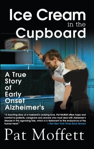 Ice Cream in the Cupboard: A True Story of Early Onset Alzheimer's,Used