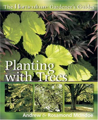 Planting With Trees (The Horticulture Gardener's Guides),Used