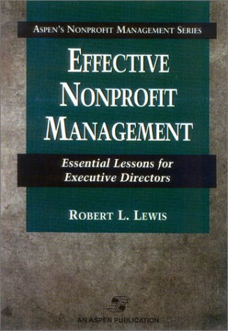 Effective Nonprofit Management: Essential Lessons For Executive Directors (Aspen's Nonprofit Management Series),Used