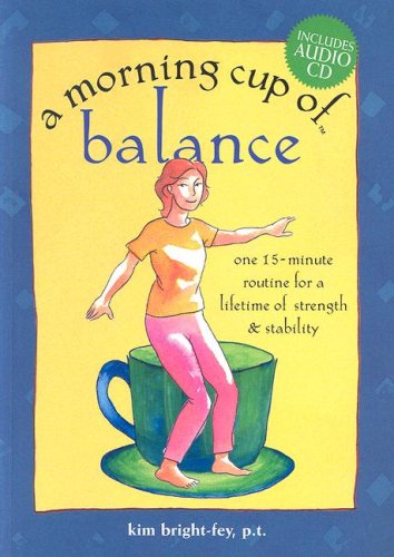 A Morning Cup of Balance: One 15Minute Routine for a Lifetime of Strength & Stability,Used