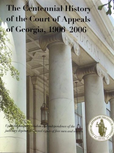 The Centennial History of the Court of Appeals of Georgia, 19062006,Used