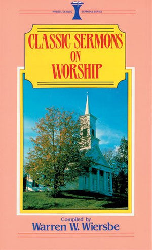 Classic Sermons on Worship,New