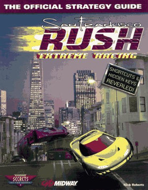 San Francisco Rush: Extreme Racing: The Official Strategy Guide (Secrets Of The Games Series)