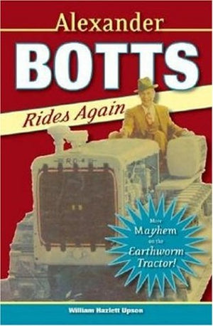 Alexander Botts Rides Again: More Mayhem On The Earthworm Tractor!,Used