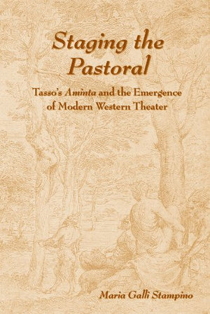 Staging The Pastoral: Tasso'S Aminta And The Emergence Of Modern Western Theater (Medieval & Renaissance Texts & Studies),Used