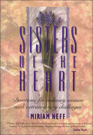 Sisters of the Heart: Devotions for Ordinary Women With Extraordinary Challenges,Used