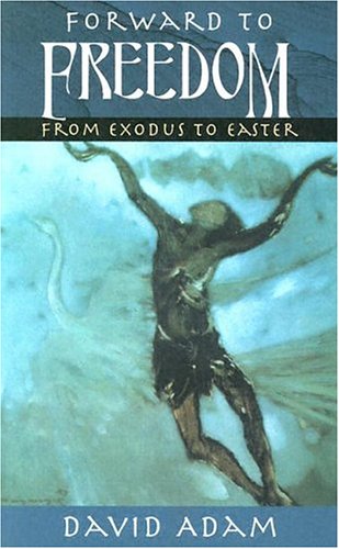 Forward to Freedom: From Exodus to Easter,Used